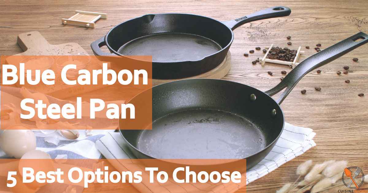 Blue Carbon Steel Pan: 5 Best Options to Choose
