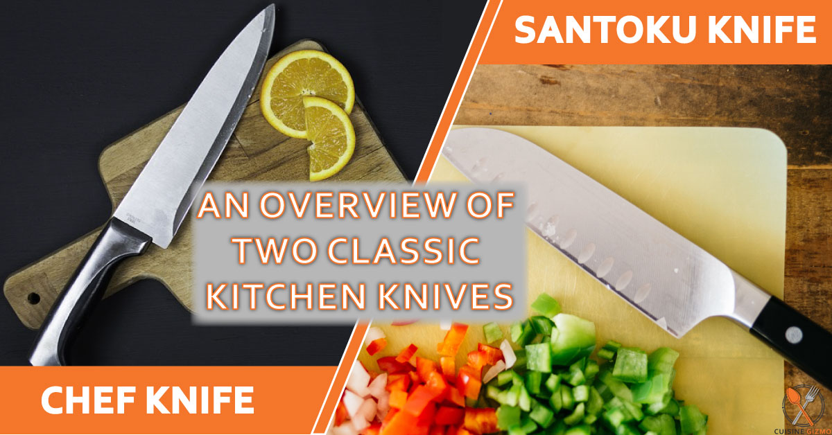 Santoku Knife vs Chef Knife: An overview of two classic kitchen knives