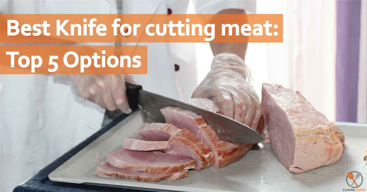 Best Knife For Cutting Meat: Top 5 Options