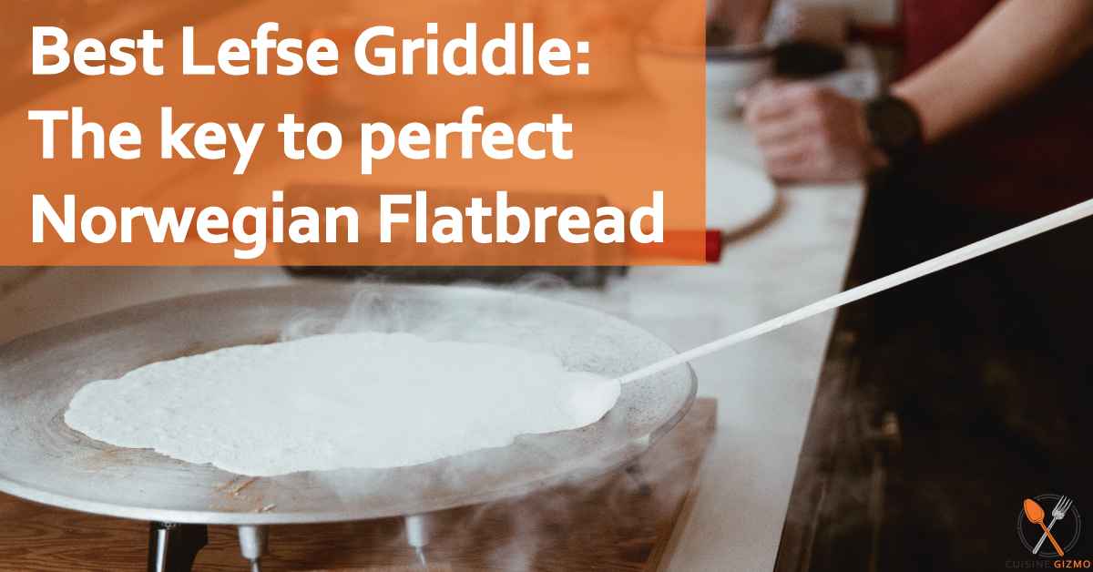 Best Lefse Griddle: The key to perfect Norwegian flatbread