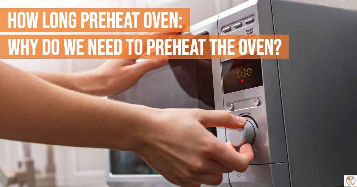 How Long Preheat Oven: Why Do We Need To Preheat The Oven?