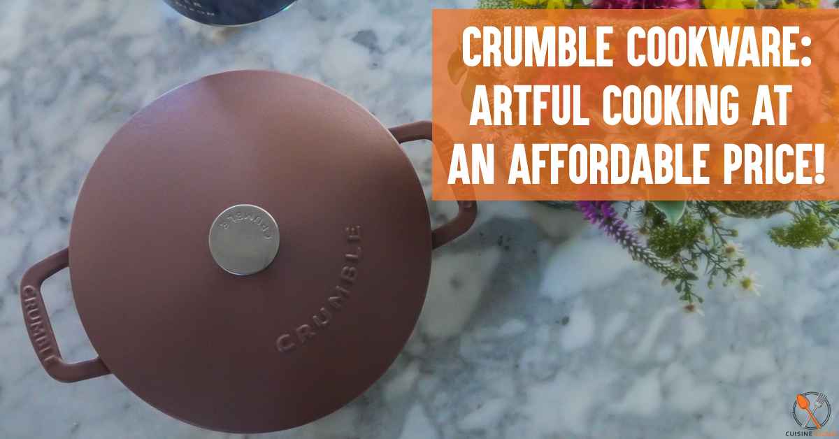 Crumble Cookware: Artful Cooking At An Affordable Price!