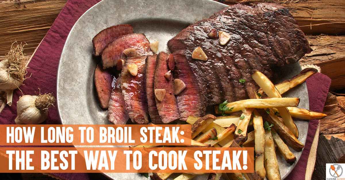How Long To Broil Steak The Best Way To Cook Steak!