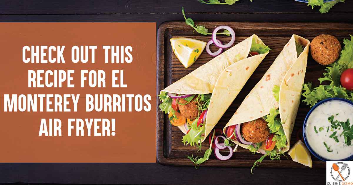 Check Out This Recipe For El Monterey Burritos Air Fryer!