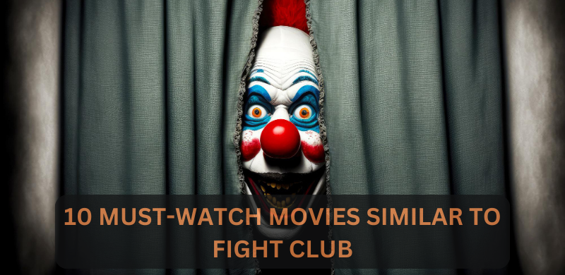 10 MUST-WATCH MOVIES SIMILAR TO FIGHT CLUB