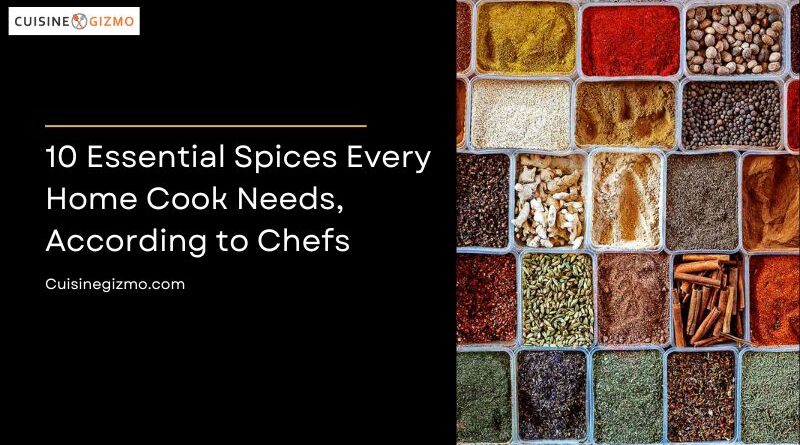 10 Essential Spices Every Home Cook Needs, According to Chefs