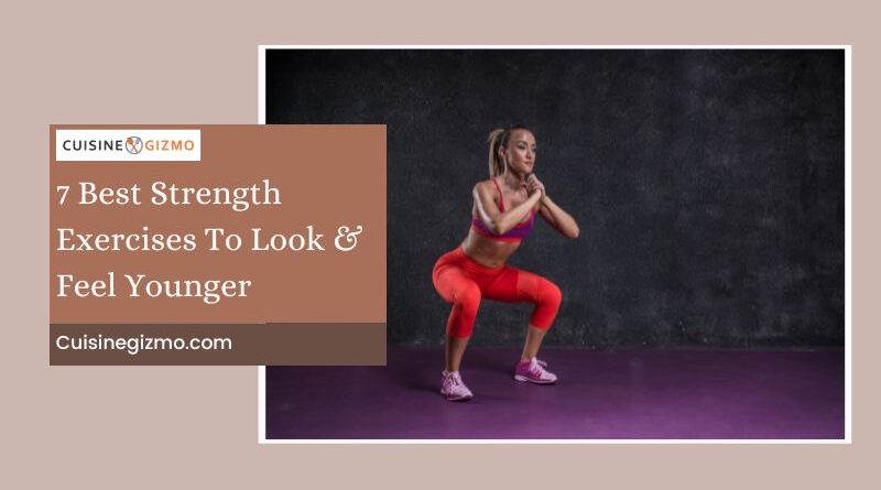 7 Best Strength Exercises To Look & Feel Younger