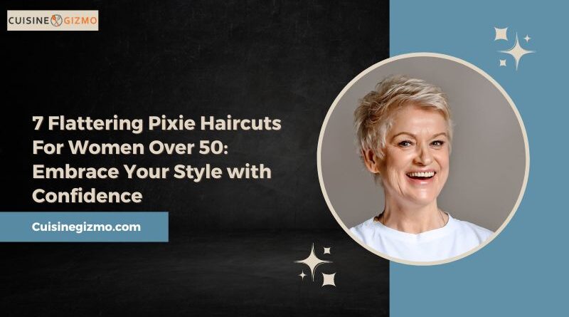 7 Flattering Pixie Haircuts For Women Over 50: Embrace Your Style with Confidence