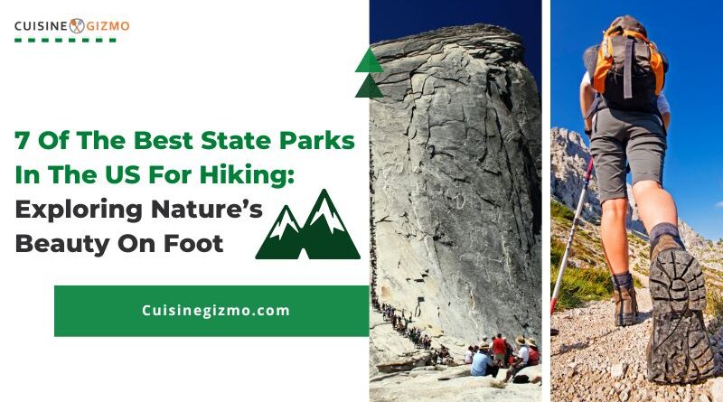 7 Of The Best State Parks In The US For Hiking: Exploring Nature’s Beauty On Foot