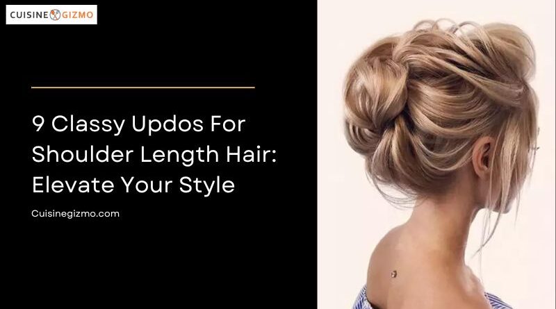 9 Classy Updos for Shoulder Length Hair: Elevate Your Style