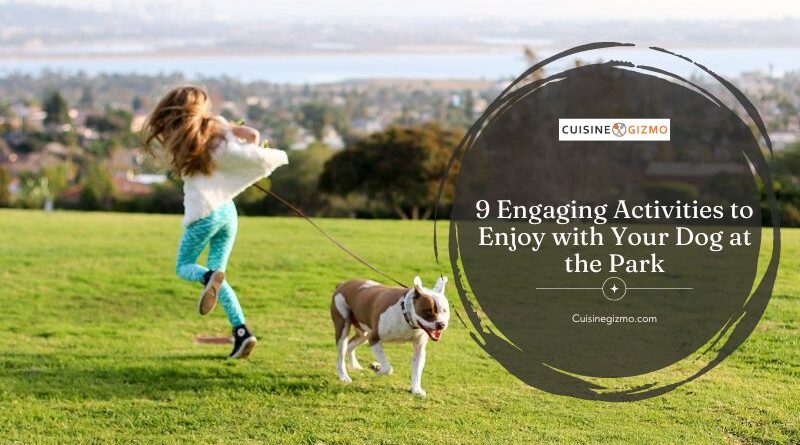 9 Engaging Activities to Enjoy with Your Dog at the Park