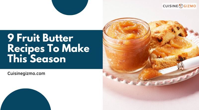 9 Fruit Butter Recipes to Make This Season