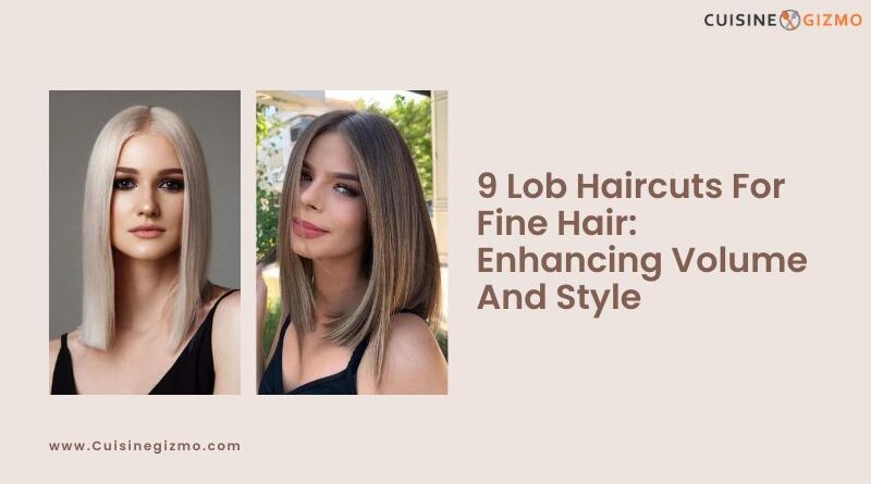 9 Lob Haircuts for Fine Hair: Enhancing Volume and Style