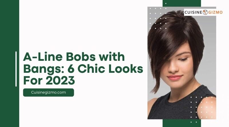 A-Line Bobs with Bangs: 6 Chic Looks for 2023