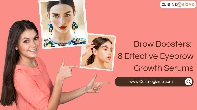 Brow Boosters: 8 Effective Eyebrow Growth Serums