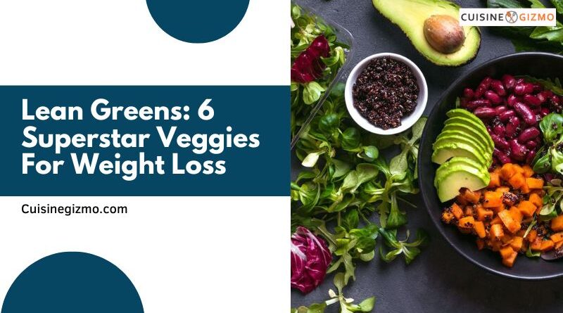 Lean Greens: 6 Superstar Veggies for Weight Loss