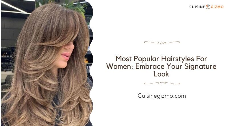 Most Popular Hairstyles for Women: Embrace Your Signature Look