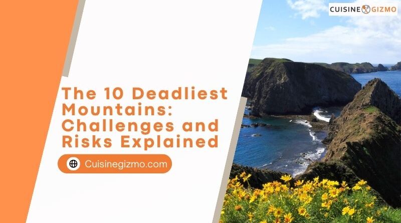 The 10 Deadliest Mountains: Challenges and Risks Explained