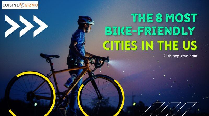 The 8 Most Bike-Friendly Cities in the US