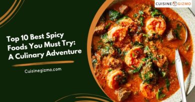 Top 10 Best Spicy Foods You Must Try: A Culinary Adventure