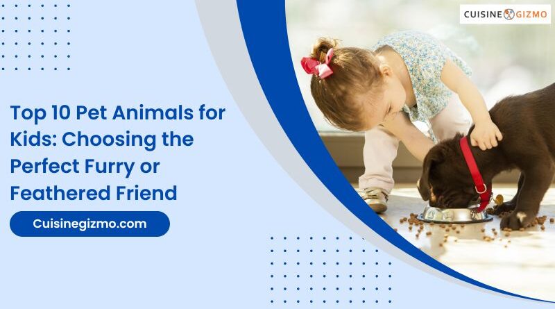 Top 10 Pet Animals for Kids: Choosing the Perfect Furry or Feathered Friend