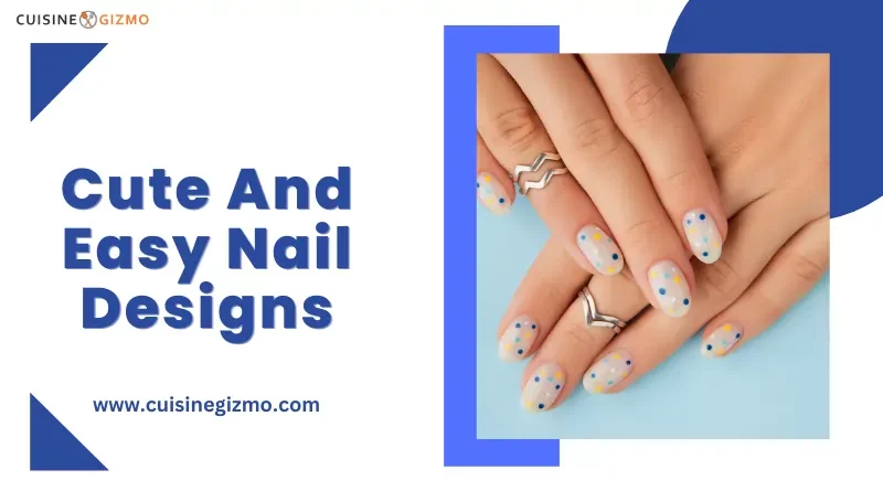 Cute And Easy Nail Designs